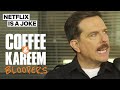 Best coffee  kareem bloopers  netflix is a joke