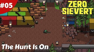 The Hunt Is On Making Money - Zero Sievert Full Version - #05 - Gameplay