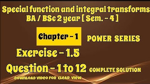 Exercise 1.5 Solution Question 1 to 12 Special function and integral transforms BA BSc 2 year Ch - 1