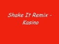 Shake It Remix - Kasino