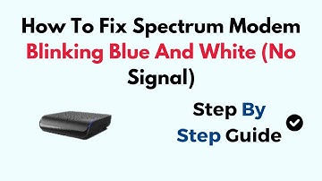 How To Fix Spectrum Modem Blinking Blue And White (No Signal)