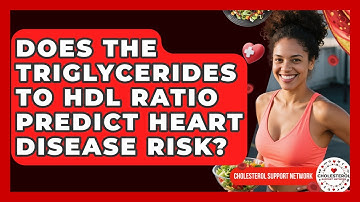 Does the Triglycerides to HDL Ratio Predict Heart Disease Risk? - Cholesterol Support Network