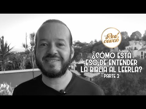 ¿Cómo está eso de entender la Biblia al leerla?, parte 2