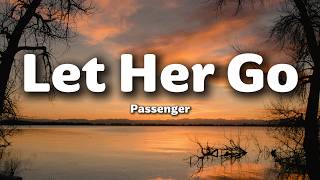 Passenger – Let Her Go (Lyrics) | Heartbreak Memories