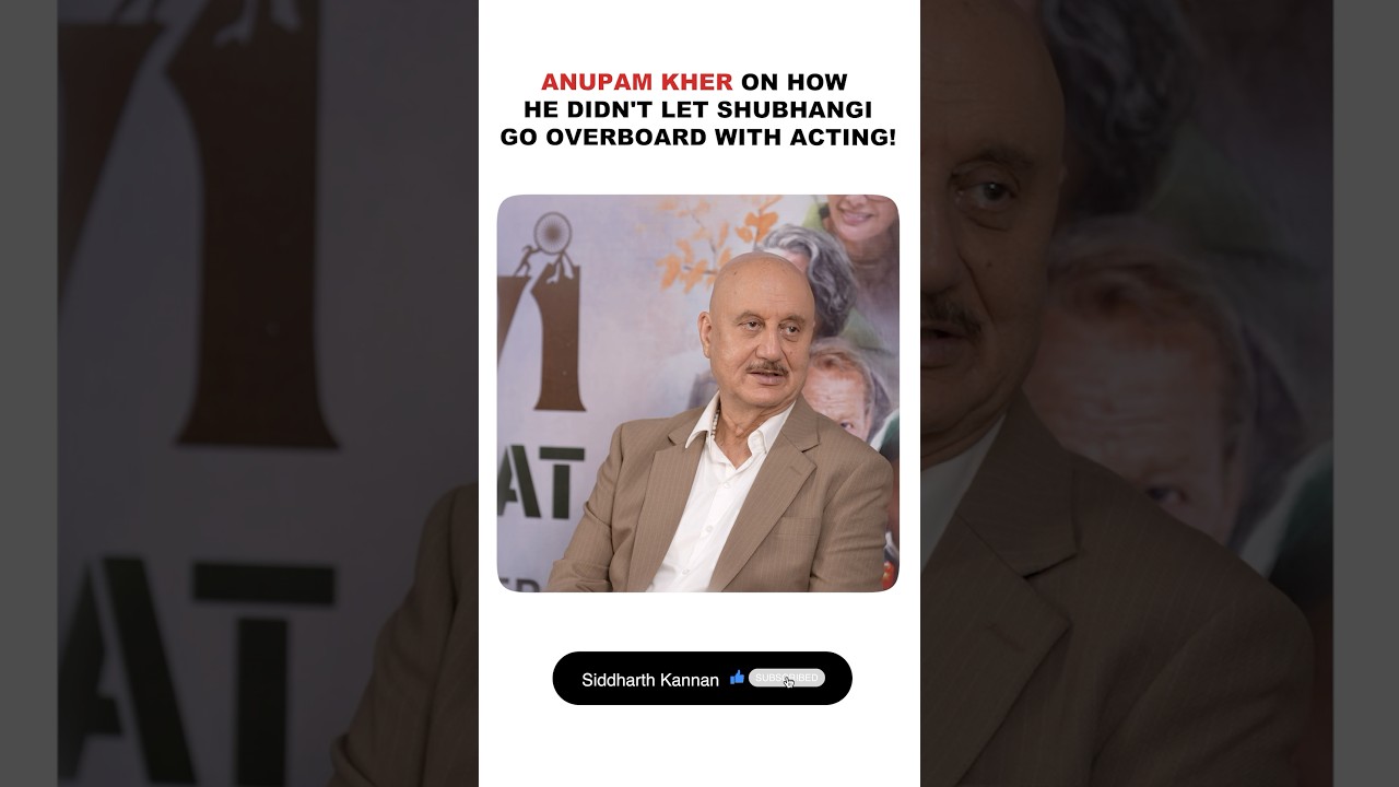 Anupam Kher on coaching Shubhangi Dutt for Tanvi The Great!