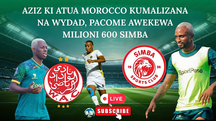 AZIZ KI ATUA MOROCCO KUMALIZANA NA WYDAD, PACOME AWEKEWA MILIONI 600 SIMBA, FEI KUNIKIA YANGA