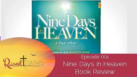 Nine Days in Heaven Review - Raised to Walk Podcas...