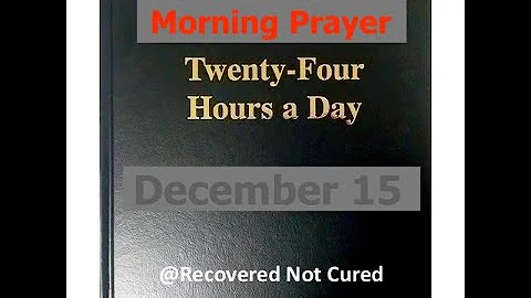 AA -December 15 - Daily Reading from the Twenty-Four Hours A Day Book - Serenity Prayer & Meditation