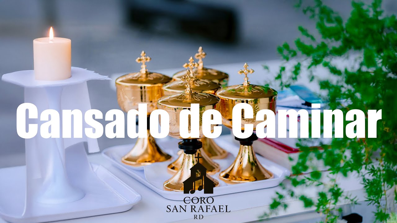 Cansado de Caminar - Con el Pan y Con el Vino | Coro San Rafael RD