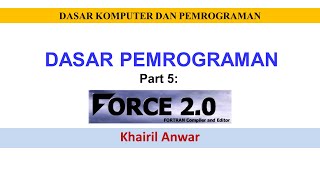 DASAR PEMROGRAMAN PART 5 INPUT PROGRAM PADA FORCE FORTRAN