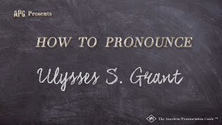 How to Pronounce Ulysses S. Grant (Real Life Examples!)