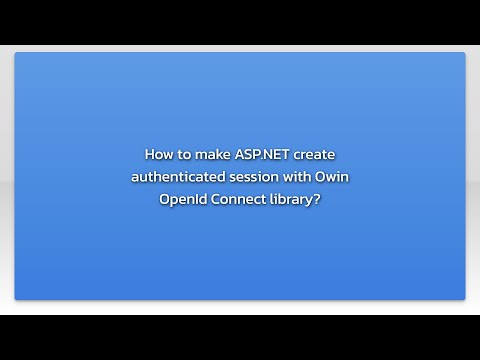 How to make ASP.NET create authenticated session with Owin OpenId Connect library?