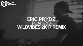 Eric Prydz - Pjanoo (WildVibes 2K17 Remix)