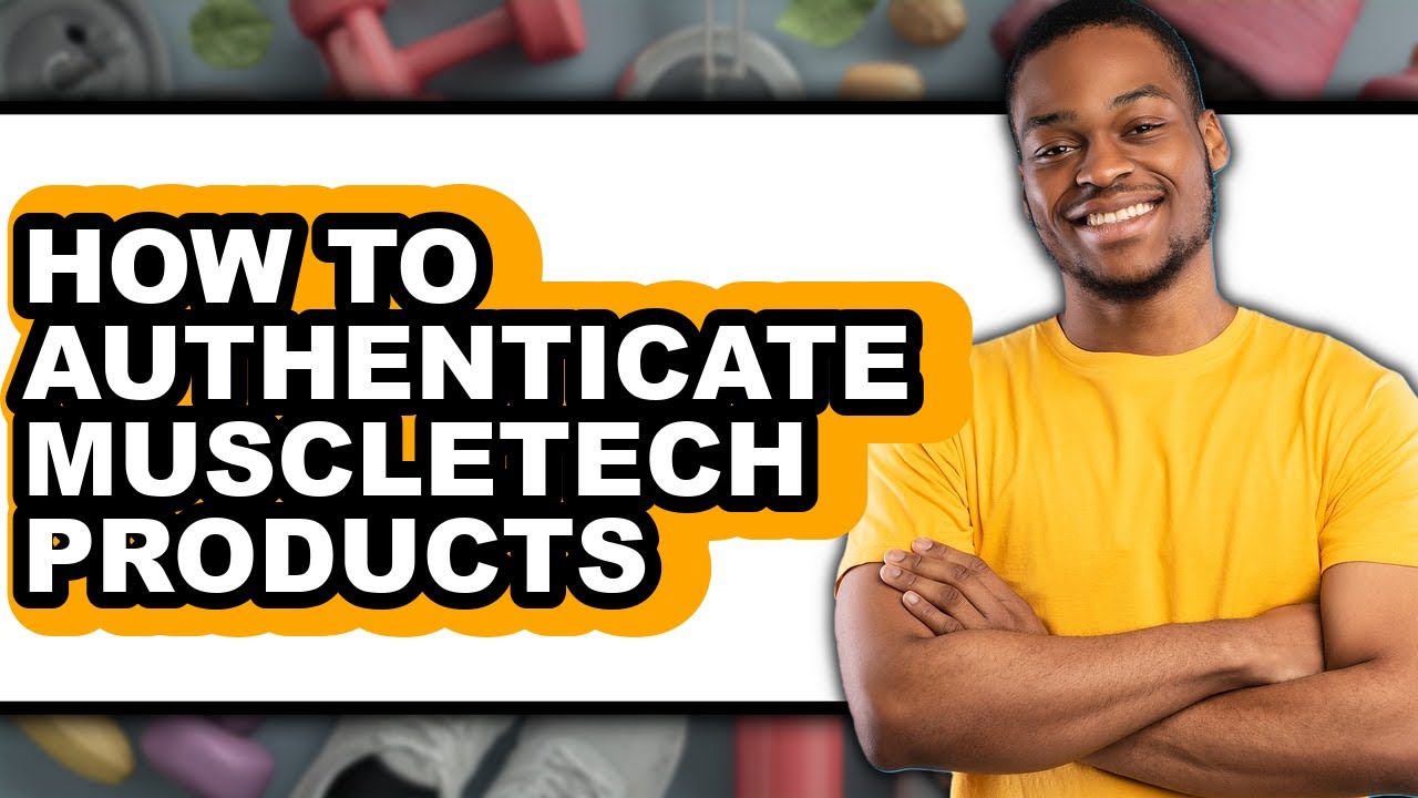 How To Authenticate Muscletech Products - Easy Guide