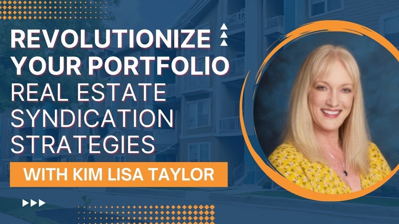 Revolutionize Your Portfolio Real Estate Syndication Strategies with Kim Lisa Taylor YouTube