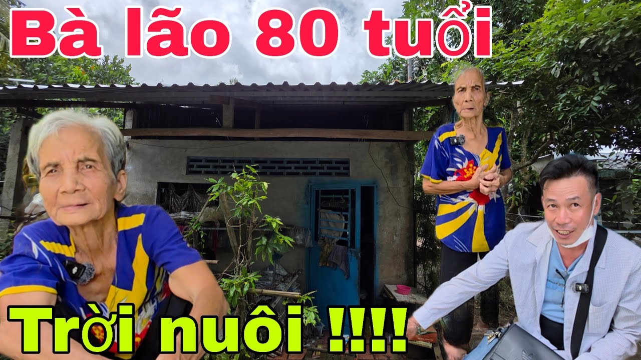 Bà lão 80 tuổi , trời nuôi 