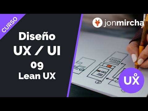 Curso Diseño UX / UI: 9. Lean UX - jonmircha