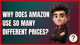 Why Does Amazon Use so Many Different Prices?