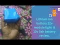 Lithium ion battery 12v module light  &amp; 12v 5ah battery review.