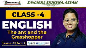 Ekaksha Assam | Class - 4 | English | Lesson - 2 | The ant and the Grasshopper  | Part - 2