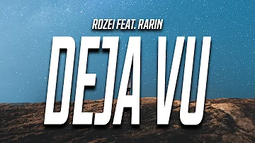 Rozei - Deja Vu (Lyrics) feat. Rarin
