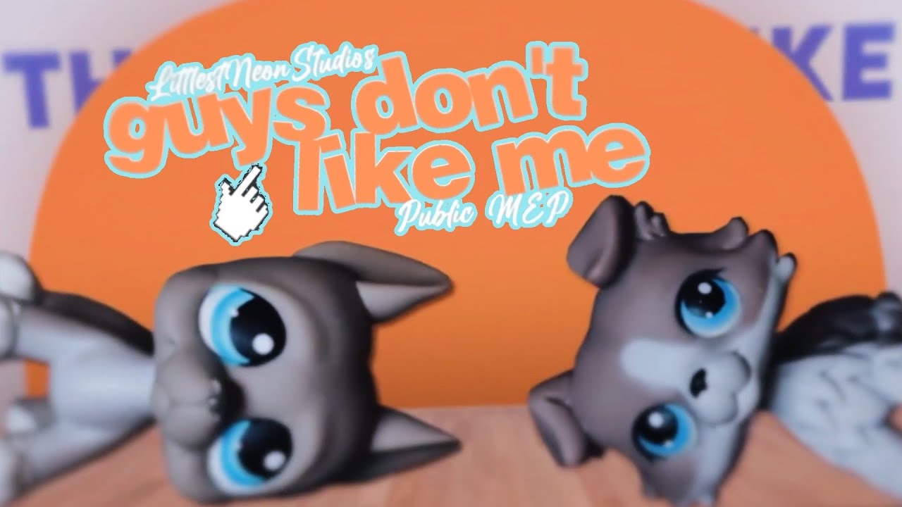 「LNS」Guys Don't Like Me - LPS MEP