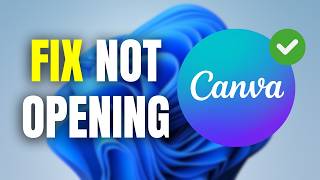 How To Fix Canva Not Opening On Windows 11