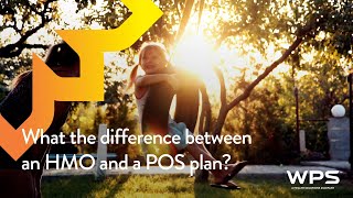 What is the difference between an HMO and POS plan? | WPS explains