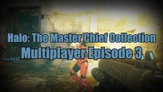 Halo: The Master Chief Collection Multiplayer Episode 3