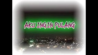 STORY WA Anak Rantau // Aku ingin Pulang