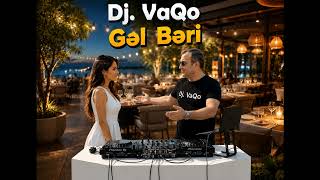 Dj. VaQo - Gel Beri ''Yeni Toy Mahnisi'' 2026