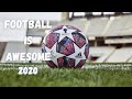 Football Is Awesome • Best Moments! - 2020 Finale!