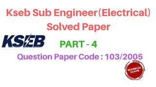 Kseb Sub Engineer (Electrical) Solved Paper  PART 4 Question Paper Code :103/2005