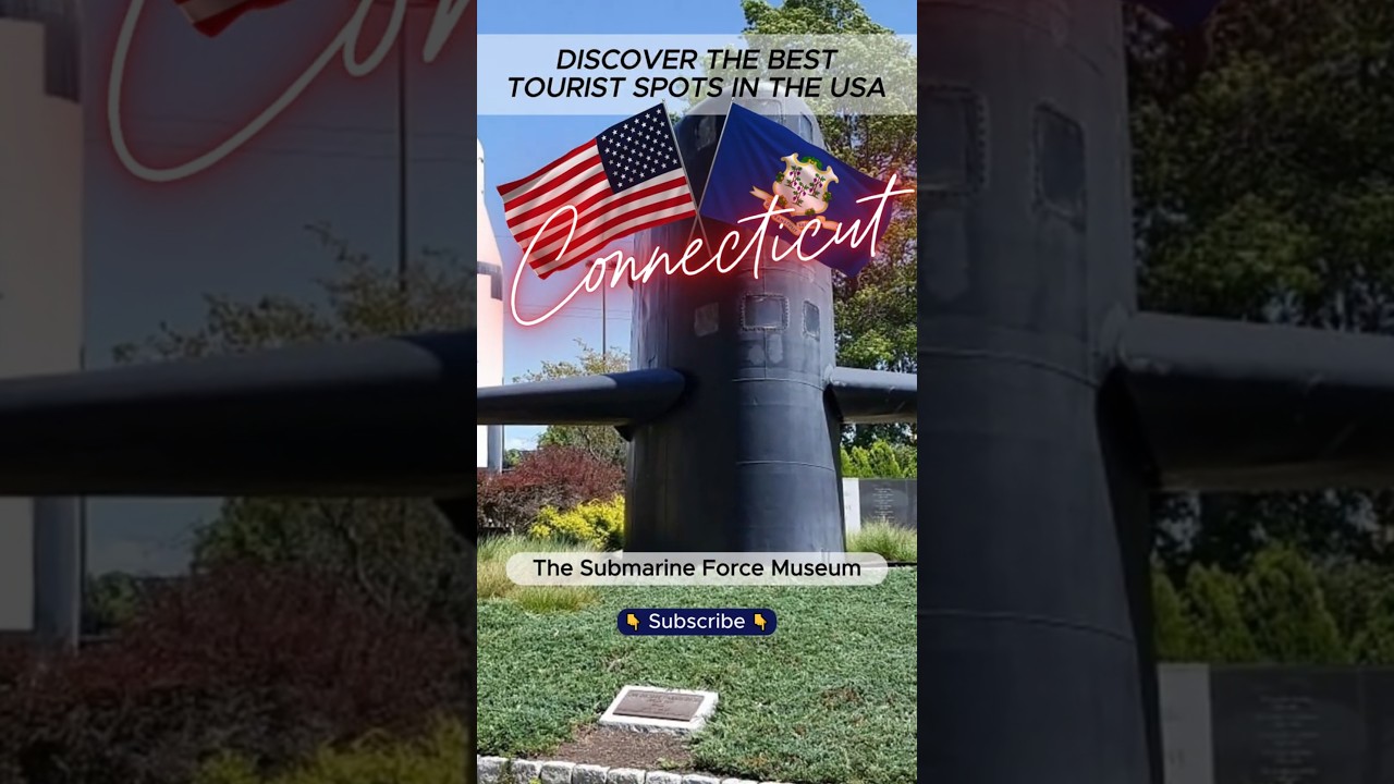 The best tourist attractions in the USA – Connecticut – Mystic The Submarine Force Museum
