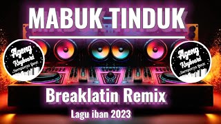 Mabuk Tinduk Breaklatin Remix Lagu iban 2023 Liscynthia Darie 