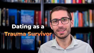 Dating as a Trauma Survivor