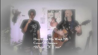 Hive Open Mic Week 126 -  Cover Of Omnia&#39;s &quot;Wheel Of Time&quot;