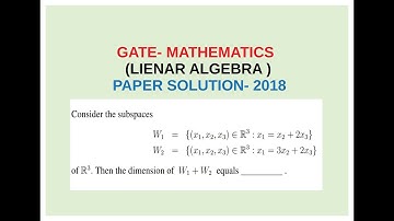 GATE-MATHEMATICS (LINEAR ALGEBRA) PAPER SOLUTION(2018) | Gate2020