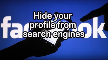 How to Hide Your Facebook Profile from Search Engines (Google, Bing, Yahoo & so on) 2017