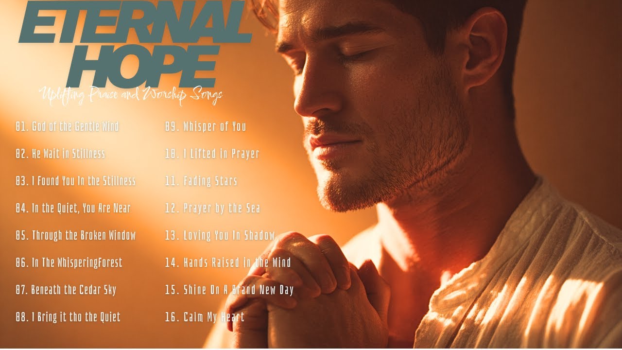 Eternal Hope | Uplifting Praise and Worship Songs