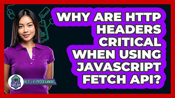 Why Are HTTP Headers Critical When Using JavaScript Fetch API? - Next LVL Programming