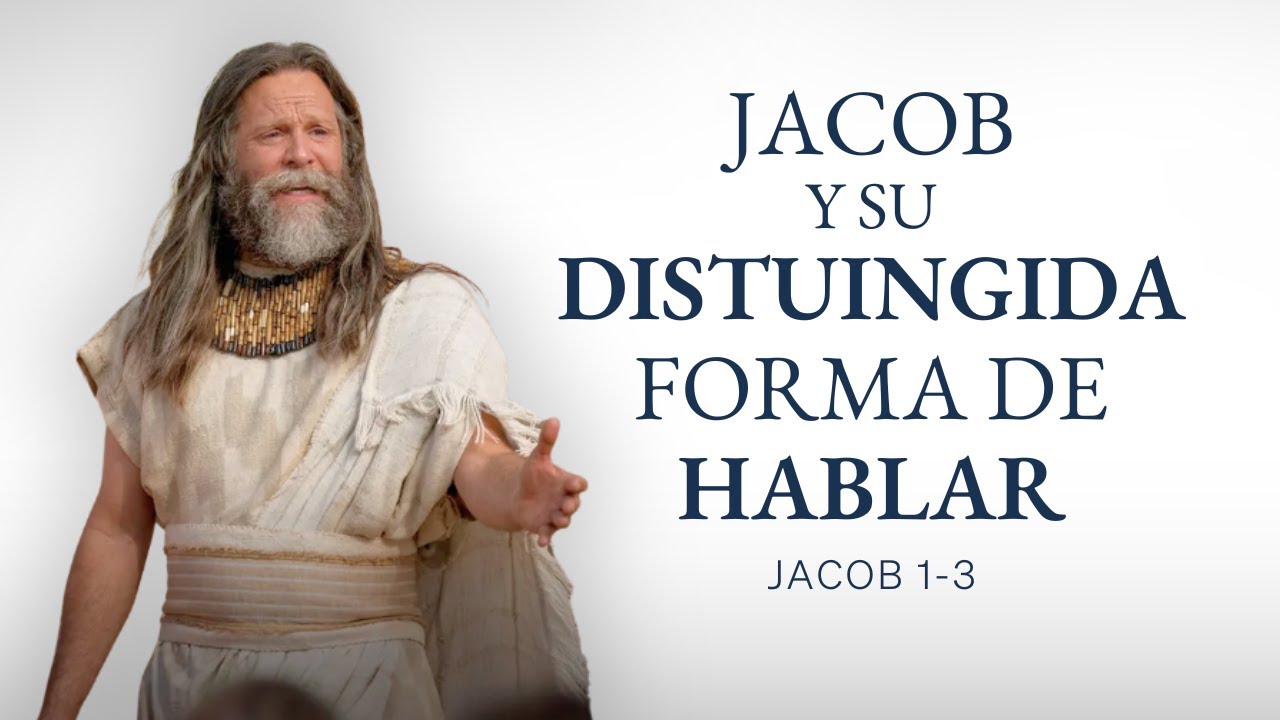 Jacob y su forma de expresarse (Jacob 1-3)