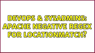 DevOps & SysAdmins: Apache negative regex for LocationMatch? Wealth