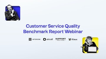 2023 Customer Service Quality Benchmark Report Webinar with Klaus, Intercom and Aircall