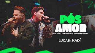 Lucas e Kadí - Pós Amor (Ao Vivo em Balneário Camboriú)