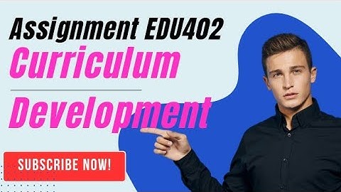 Assignment No.1 EDU402 Curriculum Development 2024 B.ed 1.5 VU