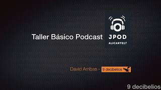 JPOD Alicante 2017: Taller de iniciación a la grabación, edición y postproducción para podcast