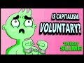 Is Capitalism Voluntary?