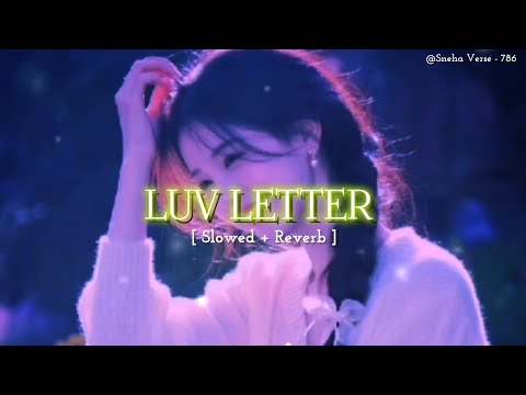 Luv Letter Full Song || Slowed & Reverb || Romantic Bollywood Song || Lofi Song 🌌