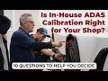 Is In-House ADAS Calibration Right for Your Shop? 10 Questions to Help You Decide